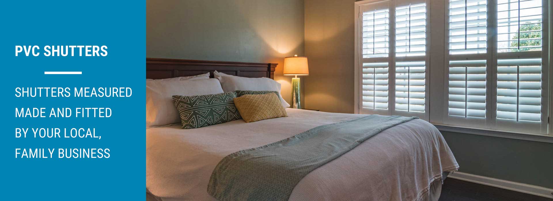 PVC Shutters — measured, made and fitted by your local, family business